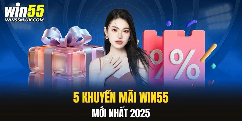 5 khuyến mãi WIN55 mới nhất 2025 5 khuyến mãi WIN55 mới nhất 2025