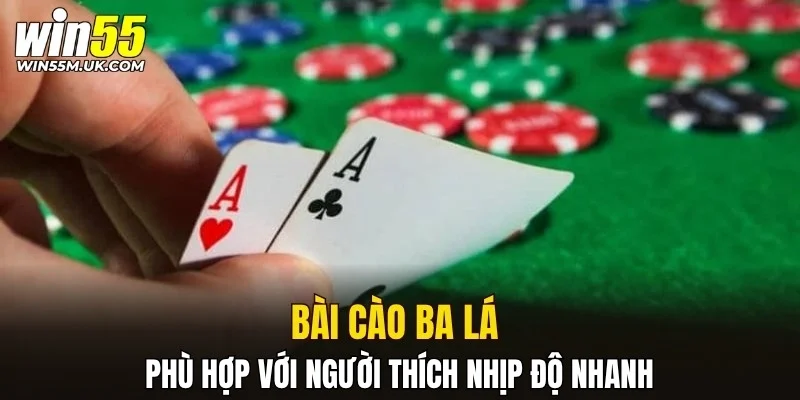 Bài cào ba lá phù hợp với người thích nhịp độ nhanh Bài cào ba lá phù hợp với người thích nhịp độ nhanh
