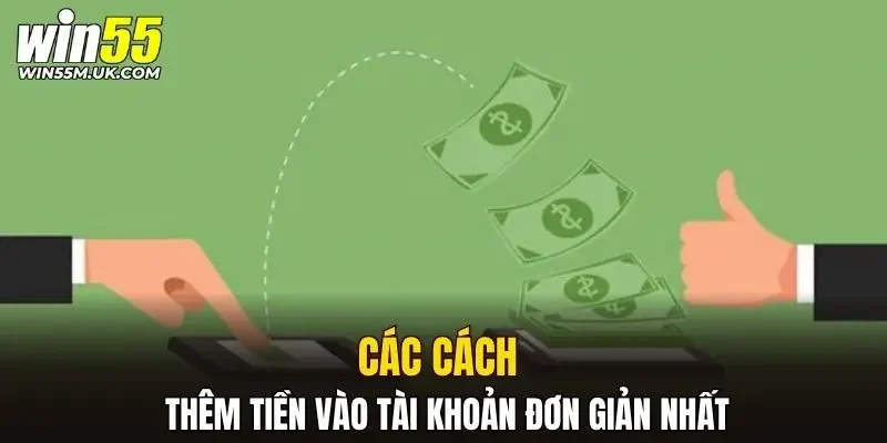Các cách thêm tiền vào tài khoản đơn giản nhất Các cách thêm tiền vào tài khoản đơn giản nhất