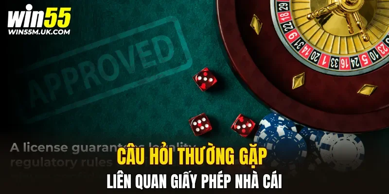 Câu hỏi thường gặp liên quan giấy phép nhà cái Câu hỏi thường gặp liên quan giấy phép nhà cái