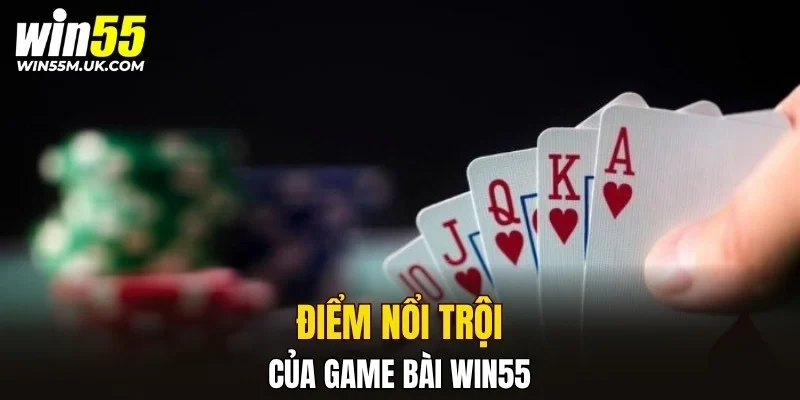 Điểm nổi trội của game bài WIN55 Điểm nổi trội của game bài WIN55