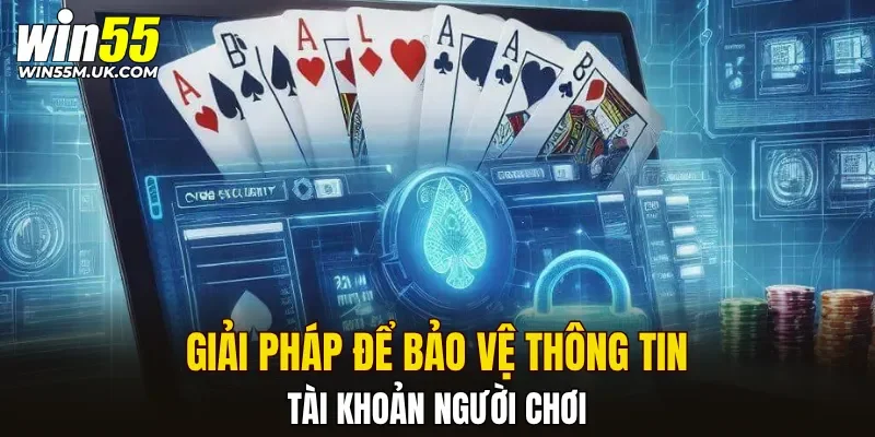 Giải pháp để bảo vệ thông tin, tài khoản người chơi Giải pháp để bảo vệ thông tin, tài khoản người chơi