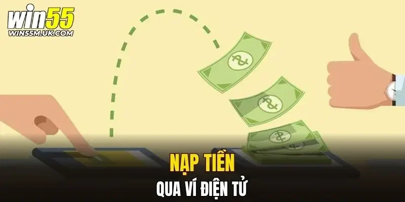 Nạp tiền WIN55 qua ví điện tử Nạp tiền WIN55 qua ví điện tử