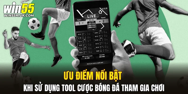 Ưu điểm nổi bật khi sử dụng tool cược bóng đá tham gia chơi Ưu điểm nổi bật khi sử dụng tool cược bóng đá tham gia chơi